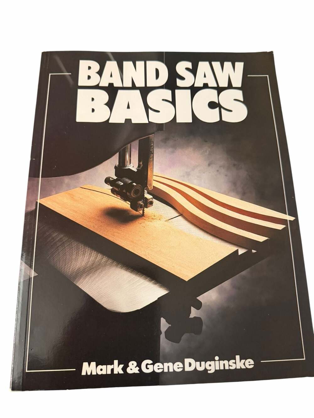 Band Saw Basics by Mark & Gene Duginske (Softcover, 1990)